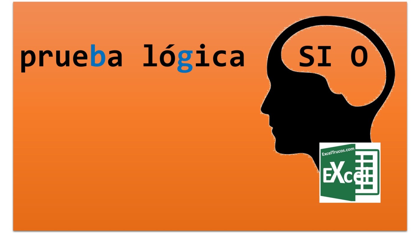 Pruebla lógica Excel SI O excel funcion