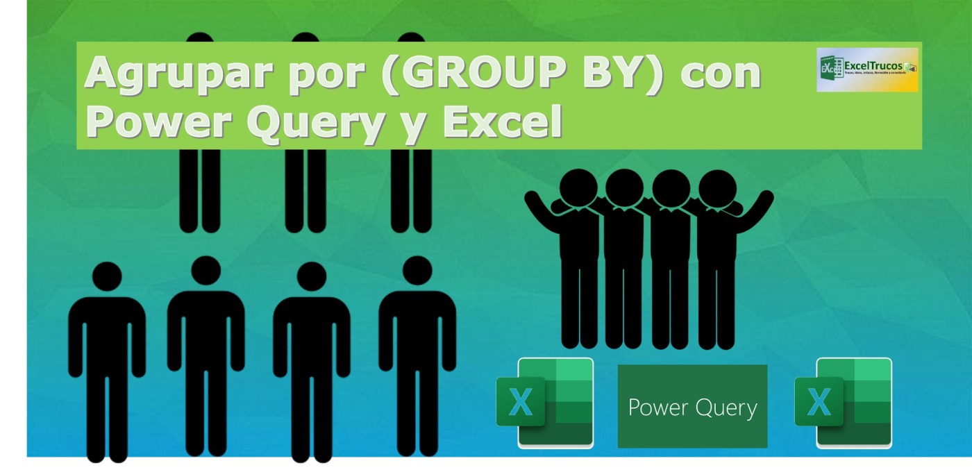 agrupar datos con power query en excel trucos